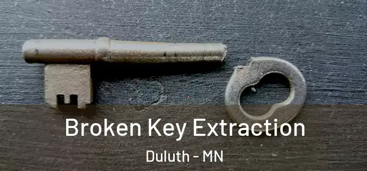  Broken Key Extraction Duluth - MN