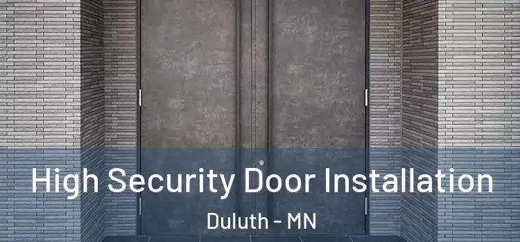 High Security Door Installation Duluth - MN