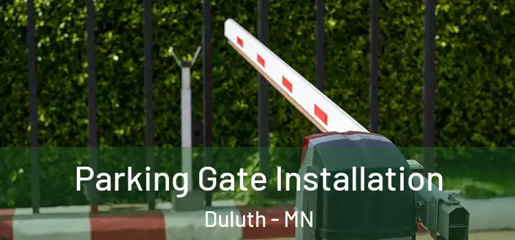Parking Gate Installation Duluth - MN